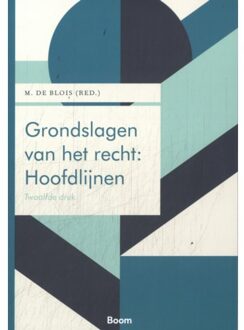 Grondslagen Van Het Recht: Hoofdlijnen - Boom Juridische Studieboeken - M. de Blois