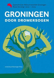 Groningen door dromersogen -  Raoul de Jong (ISBN: 9789403430843)