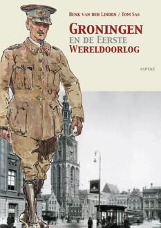 Groningen En De Eerste Wereldoorlog - Henk van der Linden