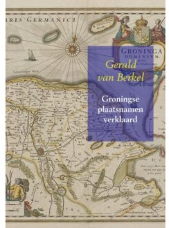 Groningse plaatsnamen verklaard - Boek Gerald van Berkel (9463183329)