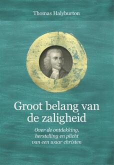 Groot belang van de zaligheid -  Thomas Halyburton (ISBN: 9789402913705)
