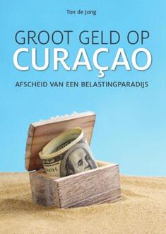 Groot geld op Curaçao - Boek Ton De Jong (9460224849)