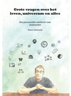 Grote Vragen Over Het Leven, Universum En Alles - Remco Helwerda