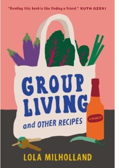 Group Living And Other Recipes - Lola Milholland