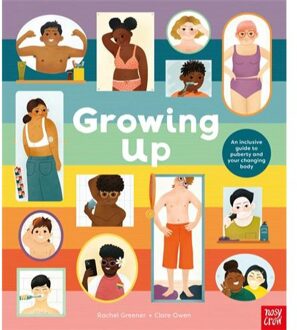 Growing Up: An Inclusive Guide To Puberty And Your Changing Body - Rachel Greener