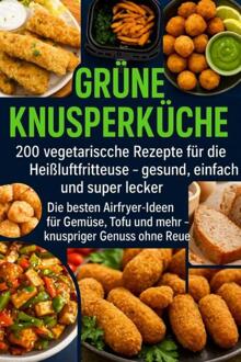 Grüne Knusperküche -  Lena Dirk (ISBN: 9789403805306)