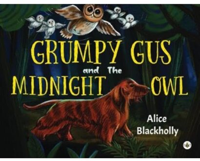 Grumpy Gus And The Midnight Owl - Blackholly, Alice