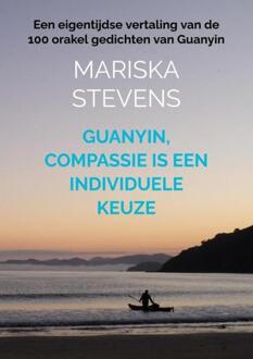 Guanyin, compassie is een individuele keuze -  Mariska Stevens (ISBN: 9789403848532)