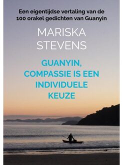 Guanyin, Compassie Is Een Individuele Keuze - Mariska Stevens