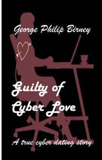 Guilty Of Cyber Love - George Philip Birney