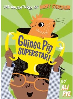 Guinea Pig Superstar! - Adventures Of Harry Stevenson - Ali Pye