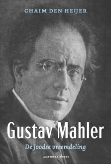 Gustav Mahler, De Joodse Vreemdeling - Chaim den Heijer