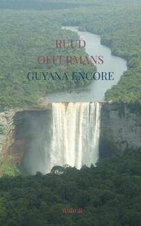 Guyana encore -  Ruud Offermans (ISBN: 9789403861029)