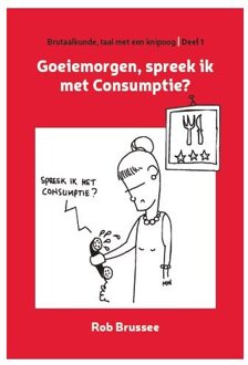 Gvmedia, Stichting Goeiemorgen, Spreek Ik Met Consumptie? - Brutaalkunde - Rob Brussee