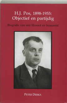 H J Pos 1898-1955 objectief en partijdig - Boek Peter Derkx (9065503935)
