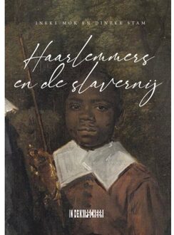 Haarlemmers En De Slavernij - Ineke Mok