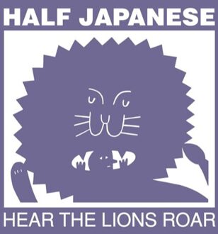 Half Japanese - Hear The Lions Roar