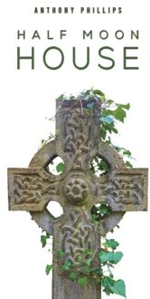 Half Moon House - Phillips, Anthony