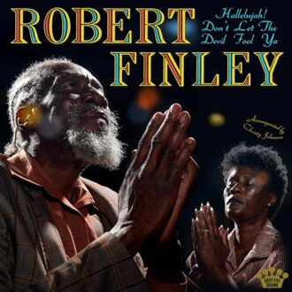 Hallelujah! Don't Let The Devil Fool Ya - Robert Finley