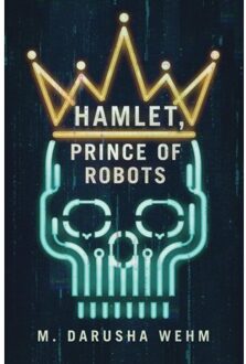 Hamlet, Prince Of Robots - Wehm, M Darusha