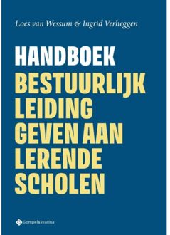 Handboek Bestuurlijk Leiding Geven Aan Lerende Scholen - Loes van Wessum