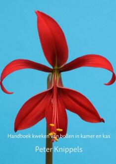 Handboek Kweken Van Bollen In Kamer En Kas - (ISBN:9789402173239)