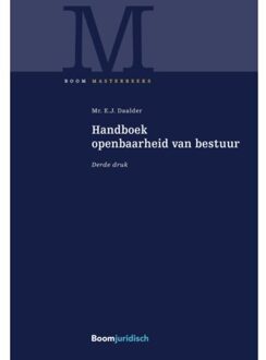 Handboek Openbaarheid Van Bestuur - Boom Masterreeks - Eric Daalder
