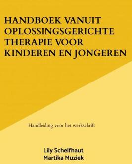 Handboek Vanuit Oplossingsgerichte Therapie Voor Kinderen En Jongeren - Lily Schelfhaut