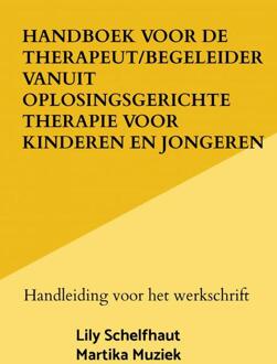 Handboek Voor De Therapeut/Begeleider Vanuit Oplosingsgerichte Therapie Voor Kinderen En - Lily Schelfhaut