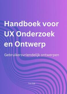Handboek voor UX Onderzoek en Ontwerp -  Tim Dijk (ISBN: 9789465203539)