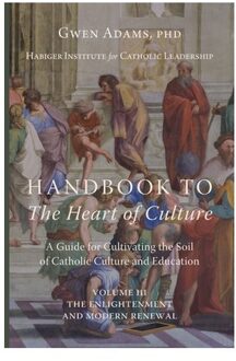 Handbook To The Heart Of Culture, Volume Iii-The Enlightenment And Modern Renewal: A - Gwen Adams