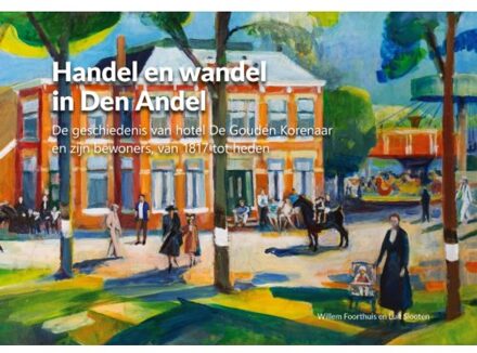 Handel En Wandel In Den Andel - Willem Foorthuis