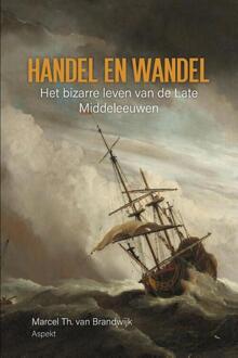 Handel En Wandel - Marcel Th. van Brandwijk