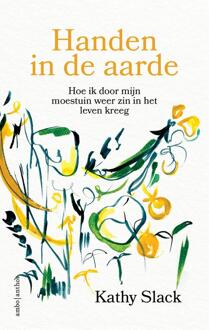 Handen in de aarde -  Kathy Slack (ISBN: 9789026372599)