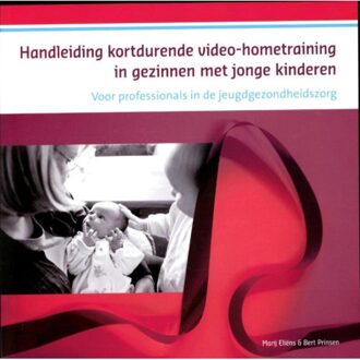 Handleiding kortdurende videohometraining in gezinnen met jonge kinderen - Boek Marij Eliëns (9085600545)