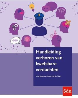 Handleiding Verhoren Van Kwetsbare Verdachten - Imke Rispens