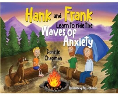 Hank And Frank Learn To Ride The Waves Of Anxiety - Chapman, Danelle