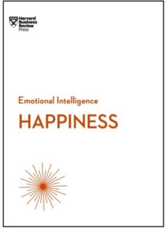 Happiness (HBR Emotional Intelligence Series)