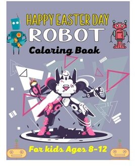 Happy Easter Day Robot Coloring Book For Kids Ages 8-12: 40+ Coloring Pages Of Robot For Boys And - Mnktn Publications