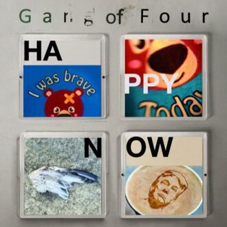 Happy Now - Gang Of Four