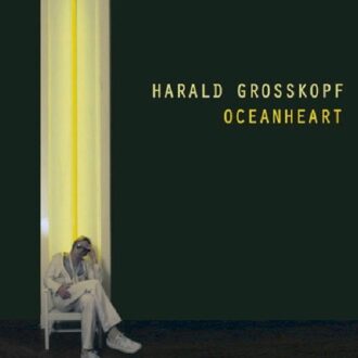 Harald Grosskopf - Oceanheart