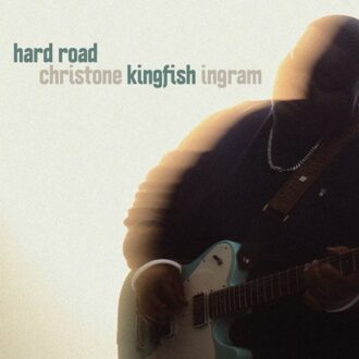 Hard Road - Christone "kingfish" Ingram