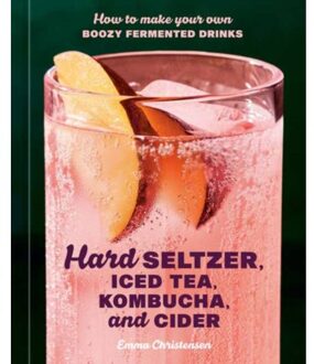 Hard Seltzer, Iced Tea, Kombucha, And Cider - Emma Christensen