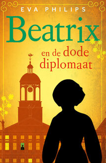 Hare Majesteit Privédetective - Beatrix en de dode diplomaat -  Eva Philips (ISBN: 9789021056319)