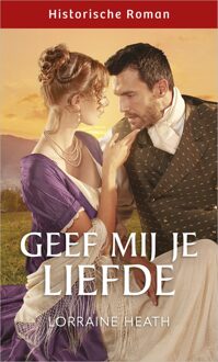 Harlequin Geef mij je liefde - Lorraine Heath - ebook