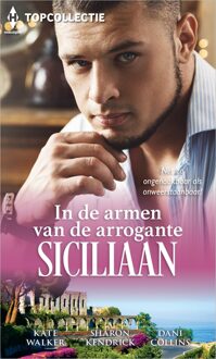 Harlequin In de armen van de arrogante Siciliaan - Kate Walker, Sharon Kendrick, Dani Collins - ebook