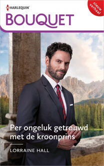 Harlequin Per ongeluk getrouwd met de kroonprins - Lorraine Hall - ebook