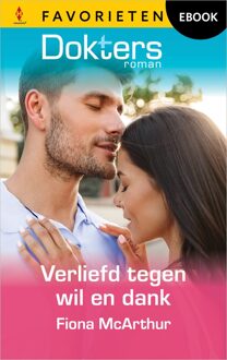 Harlequin Verliefd tegen wil en dank - Fiona McArthur - ebook