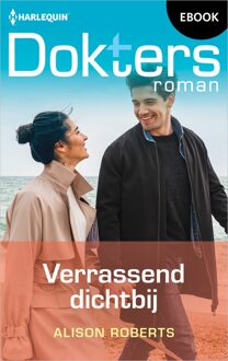 Harlequin Verrassend dichtbij - Alison Roberts - ebook