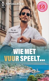 Harlequin Wie met vuur speelt... - Maya Blake, Sara Wood, Chantelle Shaw - ebook